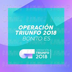 Bonito Es - Operaci&oacute;n Triunfo 2018