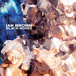 Black Roses - Ian Brown