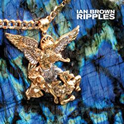 Ripples - Ian Brown