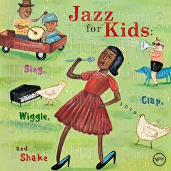 Jazz For Kids: Sing, Clap, Wiggle, And Shake - Various Artists