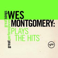 Plays The Hits: Great Songs/Great Performances - Wes Montgomery