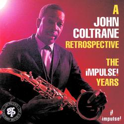A John Coltrane Retrospective: The Impulse Years - John Coltrane