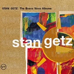 Stan Getz: The Bossa Nova Albums - Stan Getz