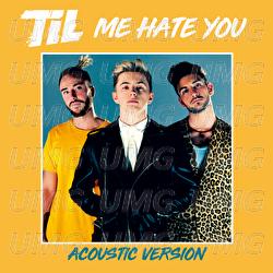 Me Hate You - TIL
