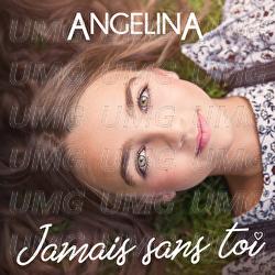 Jamais sans toi - Angelina