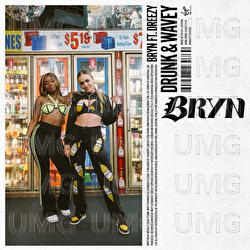Drunk & Wavey - BRYN, Dreezy