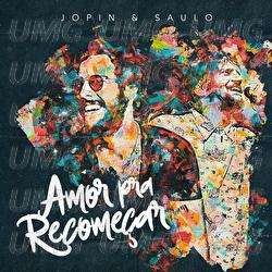 Amor Pra Recome&ccedil;ar - Jopin, Saulo