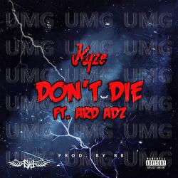 Don&rsquo;t Die - Kyze, Ard Adz