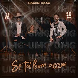 Se T&aacute; Bom Assim - Edson & Hudson