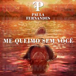 Me Queimo Sem Voc&ecirc; - Paula Fernandes