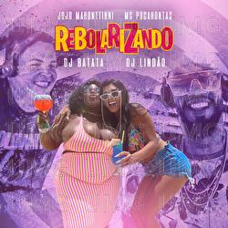 Rebolarizando - Jojo Maronttinni, DJ Lindão, DJ Batata