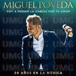Voy A Perder La Cabeza Por Tu Amor - Miguel Poveda