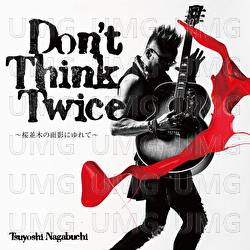 Don't Think Twice - Tsuyoshi Nagabuchi