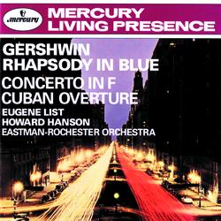Gershwin: Rhapsody in Blue; Concerto in F; Cuban Overture / Sousa: The Stars & Stripes Forever - Eugene List, Eastman-Rochester Orchestra, Howard Hanson
