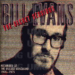 The Secret Sessions: Recorded At The Village Vanguard (1966-1975) - Bill Evans