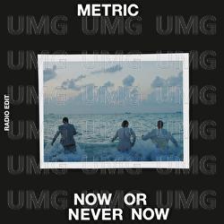 Now or Never Now - Metric