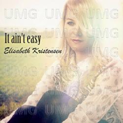 It Ain't Easy - Elisabeth Kristensen