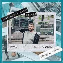 Just Don't Know It Yet - MOTi, BullySongs