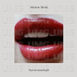 Non Mi Manchi Pi&ugrave; - Michele Merlo