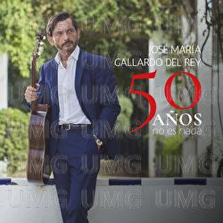 50 Años No Es Nada - José Maria Gallardo del Rey
