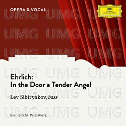 Ehrlich: In the Door a Tender Angel - Lew Sibirjakow