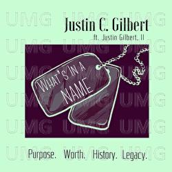 What's In A Name - Justin C. Gilbert, Justin Gilbert, II