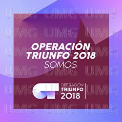 Somos - Operaci&oacute;n Triunfo 2018