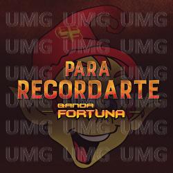 Para Recordarte - Banda Fortuna