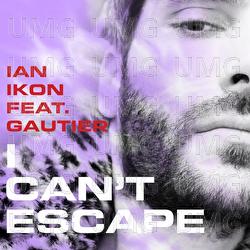I Can't Escape - Ian Ikon, Gautier