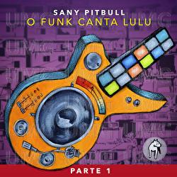 O Funk Canta Lulu - Sany Pitbull