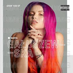 Givin' You Up - Marta Gałuszewska