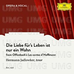 Offenbach: Les contes d’Hoffmann: Die Liebe für's Leben ist nur ein Wahn - Hermann Jadlowker, Unknown Choir, Various Artists