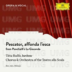 Ponchielli: La Gioconda: Pescator, affonda l'esca - Titta Ruffo, Chorus of La Scala Opera House Milan, La Scala Orchestra Of Milan