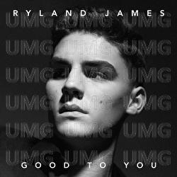 Good To You - Ryland James