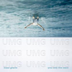 you only live once - isaac gracie