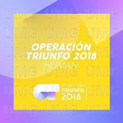 Human - Operaci&oacute;n Triunfo 2018