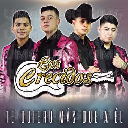 Te Quiero M&aacute;s Que A &Eacute;l - Los Crecidos