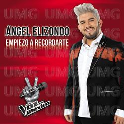 Empiezo A Recordarte - &Aacute;ngel Elizondo