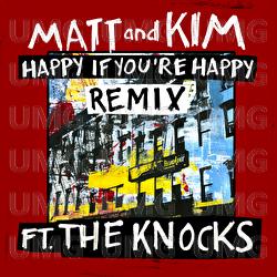 Happy If You're Happy - Matt and Kim, The Knocks