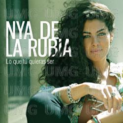 Lo Que T&uacute; Quieras Ser - Nya De La Rubia