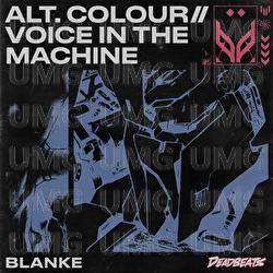 ALT.COLOUR // VOICE IN THE MACHINE - Blanke