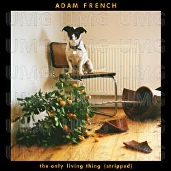 The Only Living Thing - Adam French