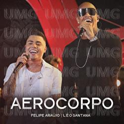 Aerocorpo - Felipe Araújo, Léo Santana