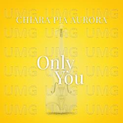 Only You - Chiara Pia Aurora