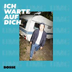 Ich warte auf dich - Bosse