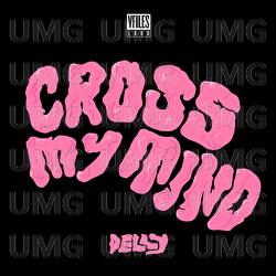 Cross My Mind - Delly