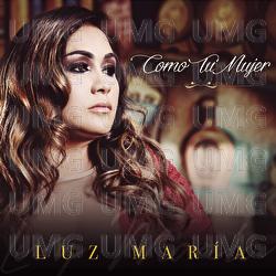 Como Tu Mujer - Luz Mar&iacute;a