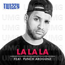 La La La - Twizzy, Punch Arogunz