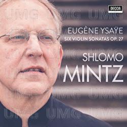 Ysaye: Violin Sonatas Op. 27 - Shlomo Mintz