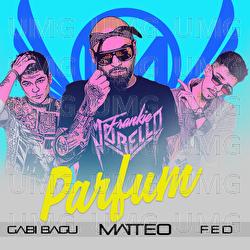 Parfum - Matteo, Gabi Bagu, FED